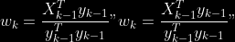 w\_{k}=\frac{X\_{k-1}^{T} y\_{k-1}}{y\_{k-1}^{T} y\_{k-1}}